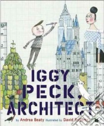 Iggy Peck, Architect libro in lingua di Roberts David (ILT), Beaty Andrea