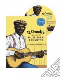 R. Crumb's Heroes of Blues, Jazz, & Country libro in lingua di Crumb R., Jasen David A., Nevins Richard, Zwigoff Terry (INT)