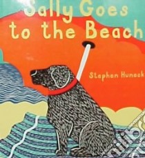 Sally Goes to the Beach libro in lingua di Huneck Stephen
