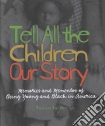 Tell All the Children Our Story libro in lingua di Bolden Tonya