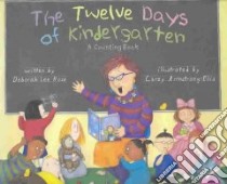 The Twelve Days of Kindergarten libro in lingua di Rose Deborah Lee, Armstrong-Ellis Carey (ILT)