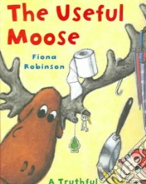 The Useful Moose libro in lingua di Robinson Fiona