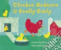 Chicken Bedtime Is Really Early libro in lingua di Perl Erica S., Bates George (ILT)