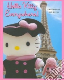 Hello Kitty Everywhere! libro in lingua di Williamson Kate T., Butefish Jennifer, Soares Maria Fernanda, Haiku (PHT)