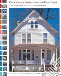 The Abrams Guide to American House Styles libro in lingua di Morgan William, Kurzaj Radek, Pratt Ned (ILT), Olsen Richard (EDT)