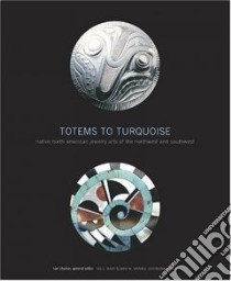 Totems To Turquoise libro in lingua di Chalker Kari (EDT), Dubin Lois Sherr (EDT), Whiteley Peter M. (EDT)