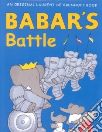 Babar's Battle libro in lingua di Brunhoff Laurent de
