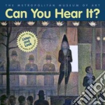 Can You Hear It? libro in lingua di Lach William, Metropolitan Museum of Art (New York N. Y.)