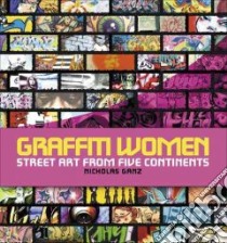 Graffiti Women libro in lingua di Ganz Nicholas, MacDonald Nancy, Swoon (CON)