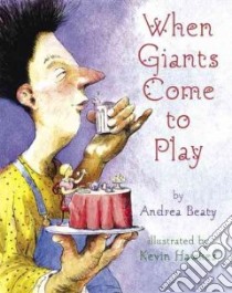 When Giants Come to Play libro in lingua di Beaty Andrea, Hawkes Kevin (ILT)