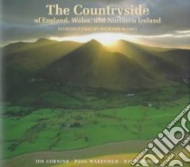 The Countryside of England, Wales, and Northern Ireland libro in lingua di Cornish Joe (PHT), Noton David (PHT), Wakefield Paul (PHT), Mabey Richard (INT)