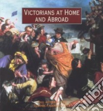 Victorians at Home and Abroad libro in lingua di Atterbury Paul, Cooper Suzanne Fagence