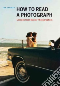 How to Read a Photograph libro in lingua di Jeffrey Ian, Kozloff Max (FRW)