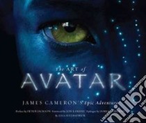 The Art of Avatar libro in lingua di Fitzpatrick Lisa, Jackson Peter (INT), Landau Jon (FRW), Cameron James (CON)