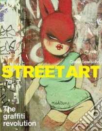 Street Art libro in lingua di Lewisohn Cedar, Chalfant Henry (INT)