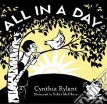 All in a Day libro in lingua di Rylant Cynthia, Mcclure Nikki (ILT)