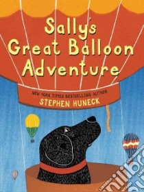Sally's Great Balloon Adventure libro in lingua di Huneck Stephen