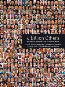 6 Billion Others libro in lingua di Arthus-Bertrand Yann
