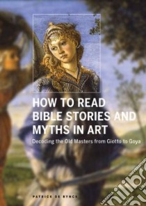 How to Read Bible Stories and Myths in Art libro in lingua di Rynck Patrick De