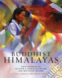 Buddhist Himalayas libro in lingua di Follmi Olivier (PHT), Follmi Danielle (PHT), Ricard Matthieu (PHT), Dalai Lama XIV (CON)