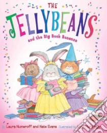 The Jellybeans and the Big Book Bonanza libro in lingua di Numeroff Laura Joffe, Evans Nate, Munsinger Lynn (ILT)