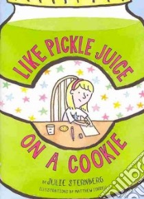 Like Pickle Juice on a Cookie libro in lingua di Sternberg Julie, Cordell Matthew (ILT)