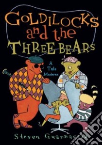 Goldilocks and the Three Bears libro in lingua di Guarnaccia Steven