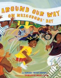 Around Our Way on Neighbors' Day libro in lingua di Brown Tameka Fryer, Riley-Webb Charlotte (ILT)