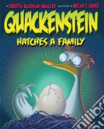 Quackenstein Hatches a Family libro in lingua di Bardhan-Quallen Sudipta, Jones Brian T. (ILT)