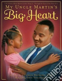 My Uncle Martin's Big Heart libro in lingua di Watkins Angela Farris, Velasquez Eric (ILT)