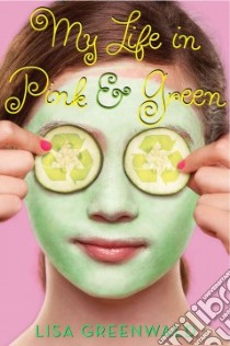 My Life in Pink & Green libro in lingua di Greenwald Lisa