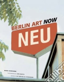 Berlin Art Now libro in lingua di Gisbourne Mark, Rakete Jim (PHT), Kuingdorf Ulf Meyer Zu (EDT)