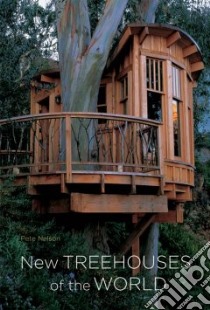 New Treehouses of the World libro in lingua di Nelson Pete