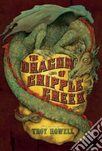 The Dragon of Cripple Creek libro in lingua di Howell Troy