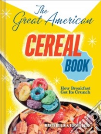 The Great American Cereal Book libro in lingua di Gitlin Martin, Ellis Topher