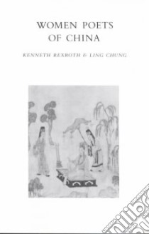 Women Poets of China libro in lingua di Rexroth Kenneth (EDT), Chung Ling (EDT)
