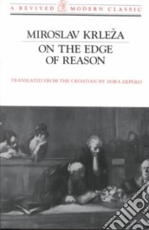 On the Edge of Reason libro in lingua di Krleza Miroslav, Depolo Zora (TRN), Catto Jeremy (INT), Depolo Zora