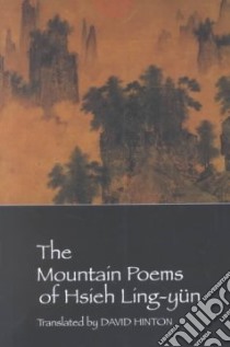 The Mountain Poems of Hsieh Ling-Yun libro in lingua di Xie Lingyun, Hinton David (TRN), Ling-Yun Hsieh