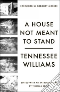 A House Not Meant to Stand libro in lingua di Williams Tennessee, Mosher Gregory (FRW), Keith Thomas (INT)