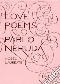 Love Poems libro in lingua di Neruda Pablo, Walsh Donald D. (TRN)