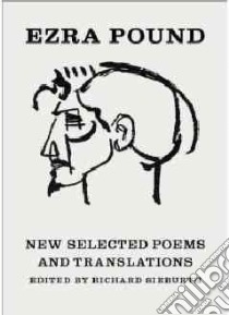New Selected Poems and Translations libro in lingua di Pound Ezra, Sieburth Richard (EDT), Eliot T. S. (CON), Berryman John (CON)