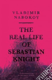 Real Life of Sebastian Knight libro in lingua di Nabokov Vladimir Vladimirovich, Dirda Michael (INT)