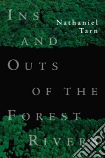 Ins and Outs of the Forest Rivers libro in lingua di Tarn Nathaniel