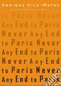 Never Any End to Paris libro in lingua di Vila-Matas Enrique, McLean Anne (TRN)