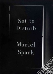 Not to Disturb libro in lingua di Spark Muriel