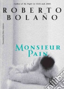 Monsieur Pain libro in lingua di Bolaño Roberto, Andrews Chris (TRN)