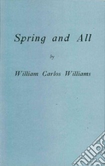 Spring and All libro in lingua di Williams William Carlos, Wright C. D. (INT)