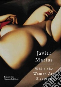 While the Women Are Sleeping libro in lingua di Marías Javier, Costa Margaret Jull (TRN)