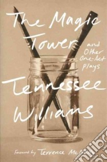 The Magic Tower and Other One-act Plays libro in lingua di Williams Tennessee, McNally Terrence (FRW), Keith Thomas (EDT)
