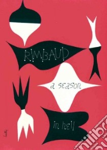 A Season in Hell & the Drunken Boat libro in lingua di Rimbaud Arthur, Varese Louise (TRN), Smith Patti (INT)